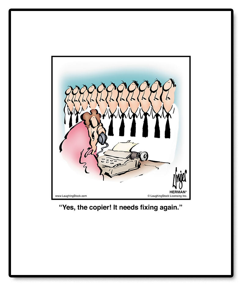 Yes, the copier! It needs ﬁxing again.