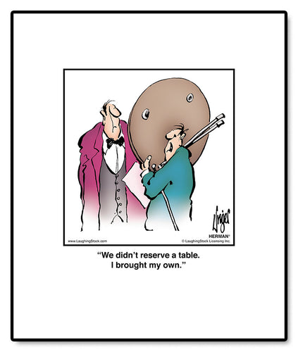 We didn’t reserve a table. I brought my own.