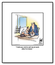 Load image into Gallery viewer, I told you not to call me at work after 9 o’clock.