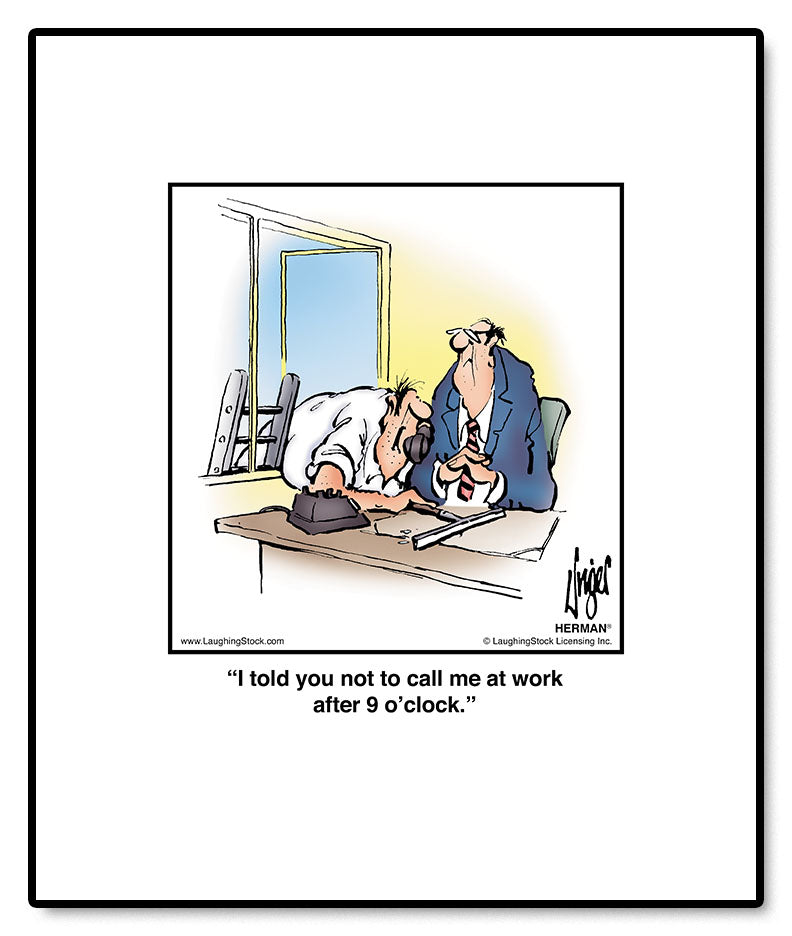 I told you not to call me at work after 9 o’clock.