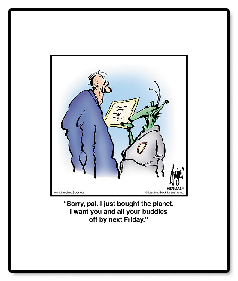 Sorry, pal. I just bought the planet. I want you and all your buddies off by next Friday.