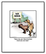 Load image into Gallery viewer, Take a tip, pal. Never let them know you can read.