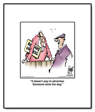 Load image into Gallery viewer, It doesn’t pay to advertise. Someone stole the dog.