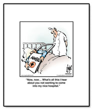 Load image into Gallery viewer, Now, now… What’s all this I hear about you not wanting to come into my nice hospital.