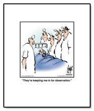 Load image into Gallery viewer, They’re keeping me in for observation.