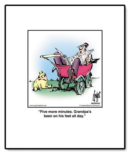 Five more minutes. Grandpa’s been on his feet all day.