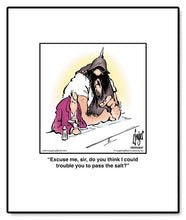 Load image into Gallery viewer, Excuse me, sir, do you think I could trouble you to pass the salt?