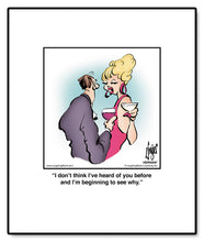 Load image into Gallery viewer, I don’t think I’ve heard of you before and I’m beginning to see why.