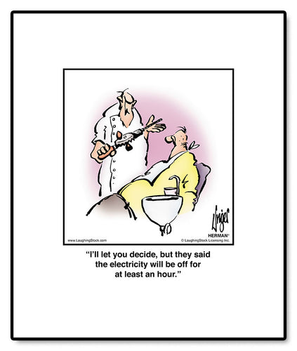 I’ll let you decide, but they said the electricity will be off for at least an hour.