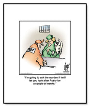 Load image into Gallery viewer, I’m going to ask the warden if he’ll let you look after Rusty for a couple of weeks.