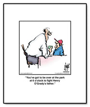 Load image into Gallery viewer, You’ve got to be over at the park at 6 o’clock to ﬁght Henry O’Grady’s father.