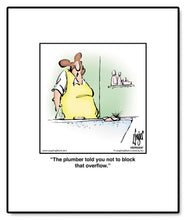 Load image into Gallery viewer, The plumber told you not to block that overﬂow.