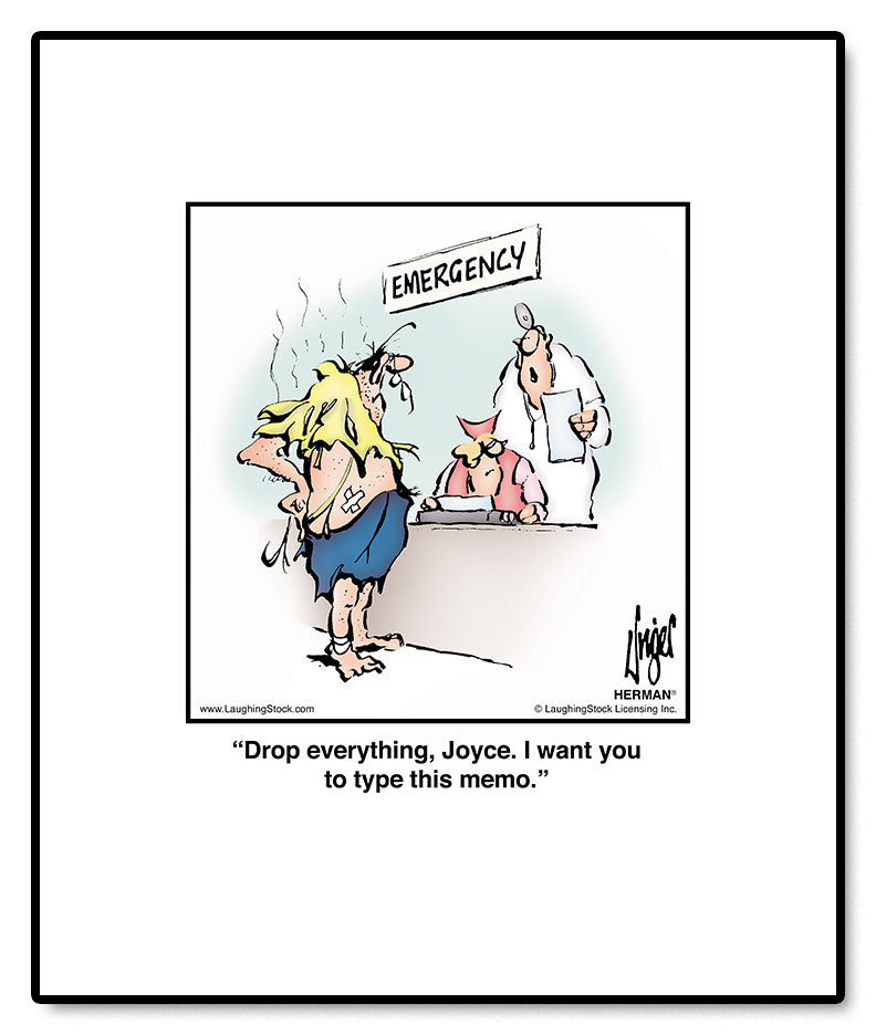 Drop everything, Joyce. I want you to type this memo.