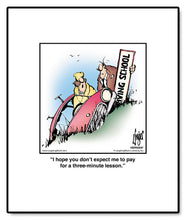 Load image into Gallery viewer, I hope you don’t expect me to pay for a three-minute lesson.