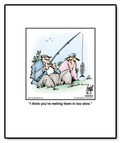 I think you’re reeling them in too slow.