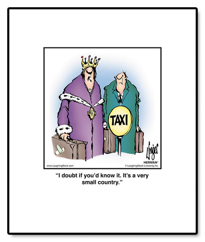 I doubt if you’d know it. It’s a very small country.