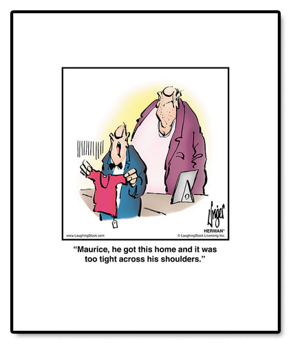 Maurice, he got this home and it was too tight across his shoulders.