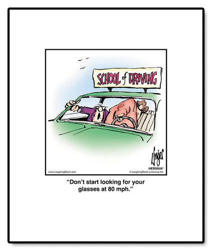 Don’t start looking for your glasses at 80 mph.