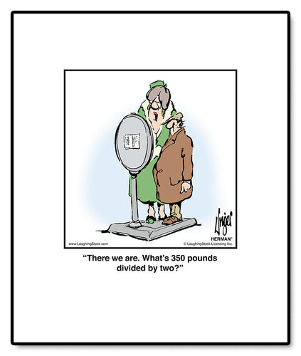 There we are. What’s 350 pounds divided by two?