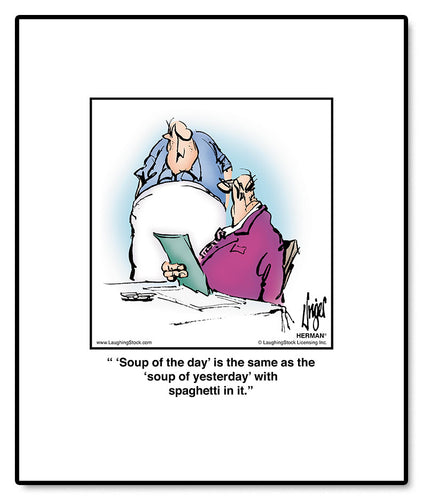 ‘Soup of the day’ is the same as the ‘soup of yesterday’ with spaghetti in it.