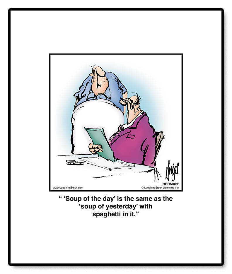 ‘Soup of the day’ is the same as the ‘soup of yesterday’ with spaghetti in it.