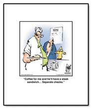 Load image into Gallery viewer, Coffee for me and he’ll have a steak sandwich… Separate checks.
