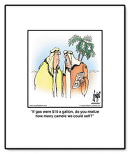 Load image into Gallery viewer, If gas were $10 a gallon, do you realize how many camels we could sell?