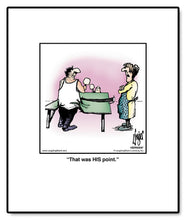 Load image into Gallery viewer, That was HIS point.