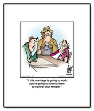 Load image into Gallery viewer, If this marriage is going to work, you’re going to have to learn to control your temper.