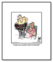 Load image into Gallery viewer, I knew you wouldn’t stick to that diet!