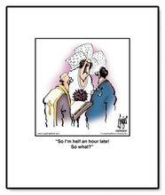 Load image into Gallery viewer, So I’m half an hour late! So what?