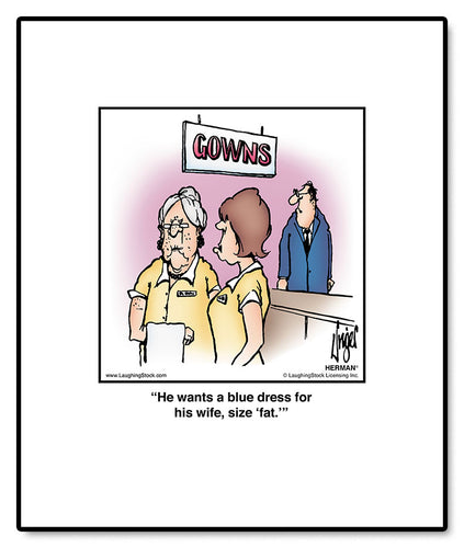He wants a blue dress for his wife, size ‘fat.’