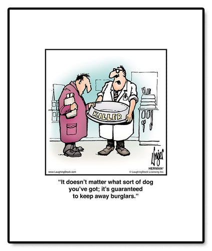 It doesn’t matter what sort of dog you’ve got; it’s guaranteed to keep away burglars.