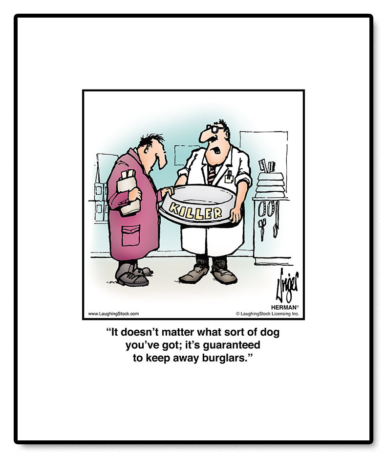 It doesn’t matter what sort of dog you’ve got; it’s guaranteed to keep away burglars.