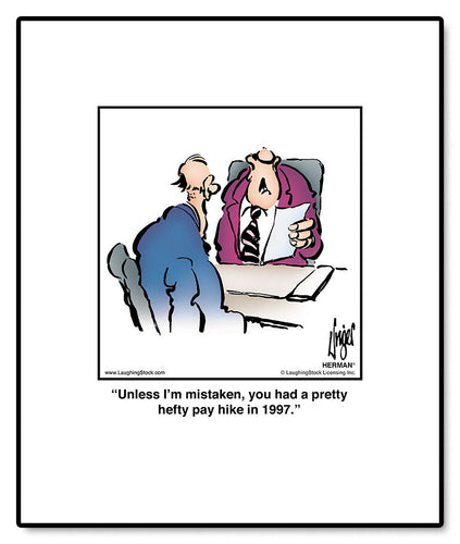 Unless I’m mistaken, you had a pretty hefty pay hike in 1967.