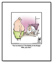 Load image into Gallery viewer, You’ve heard of ‘The Battle of the Bulge.’ Well, you lost.