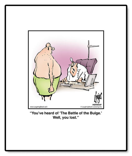 You’ve heard of ‘The Battle of the Bulge.’ Well, you lost.