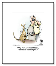 Load image into Gallery viewer, Why don’t you listen? I said, ‘Send over a can of glue.’