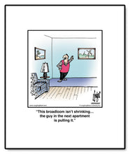 Load image into Gallery viewer, This broadloom isn’t shrinking… the guy in the next apartment is pulling it.