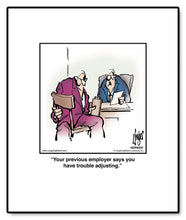 Load image into Gallery viewer, Your previous employer says you have trouble adjusting.