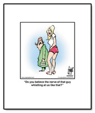 Load image into Gallery viewer, Do you believe the nerve of that guy whistling at us like that?