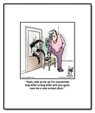 Load image into Gallery viewer, Yeah, well as far as I’m concerned, bug killer is bug killer and you guys owe me a new screen door.
