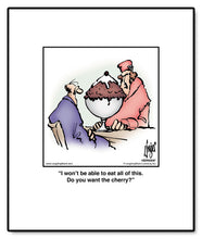 Load image into Gallery viewer, I won&#39;t be able to eat all of this. Do you want the cherry?