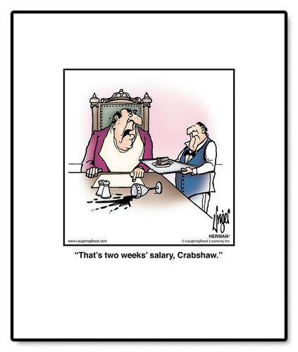 That’s two weeks’ salary, Crabshaw.