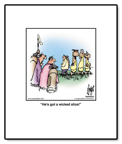 He’s got a wicked slice!