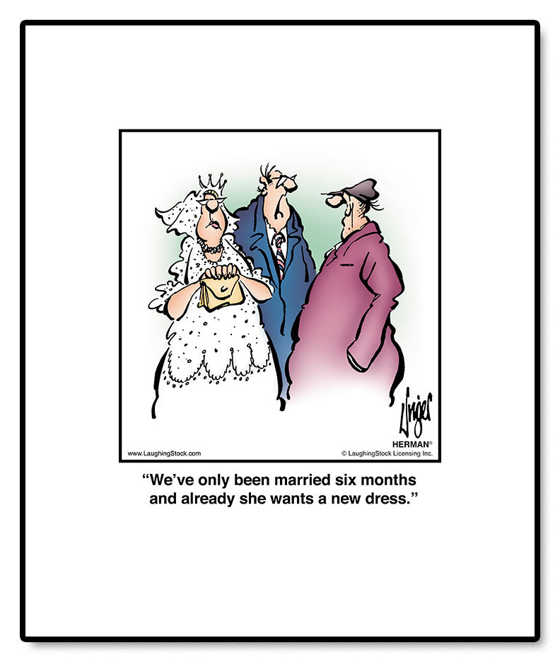 We’ve only been married six months and already she wants a new dress.