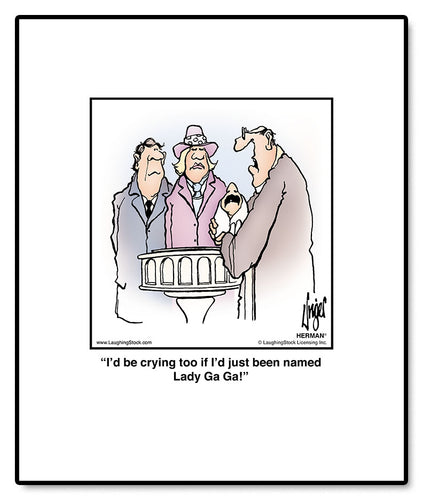 I’d be crying too if I’d just been named Lady Ga Ga!