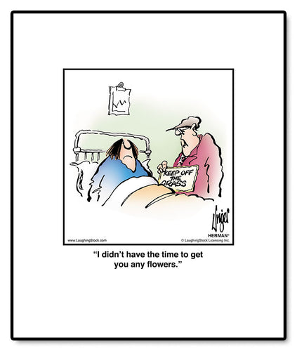 I didn’t have the time to get you any flowers.