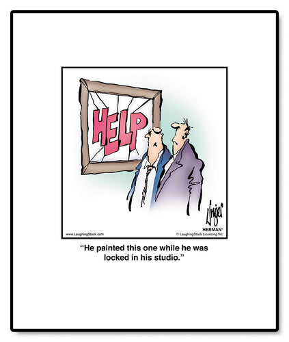 He painted this one while he was locked in his studio.