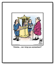 Load image into Gallery viewer, Charles… can I drop you somewhere?